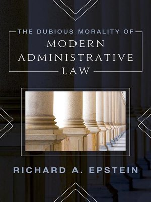 cover image of The Dubious Morality of Modern Administrative Law